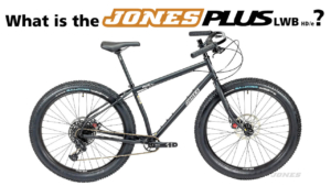 Read more about the article What is the Jones Plus LWB HD/e? Frameset, bike, and ebike!